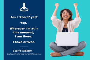 Are You “There” Yet in Your Career?