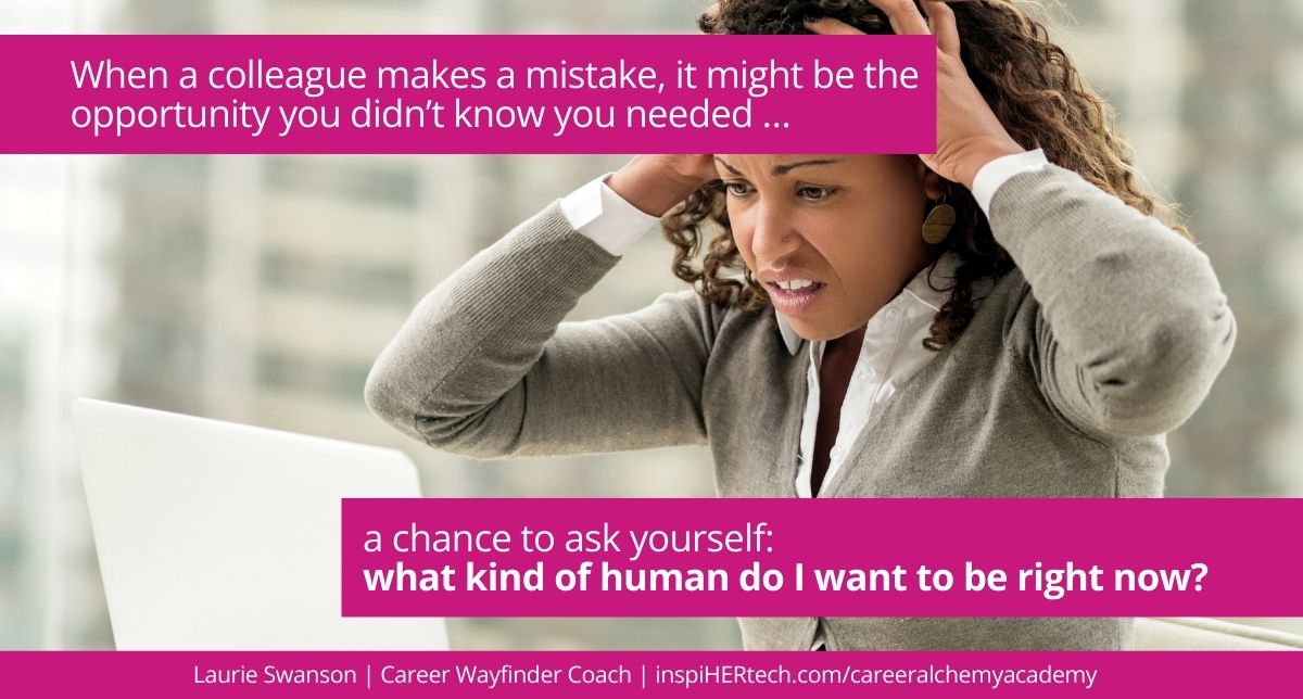 How a Colleague’s Mistake Made Her a Better Human (and Stronger in Her Career)